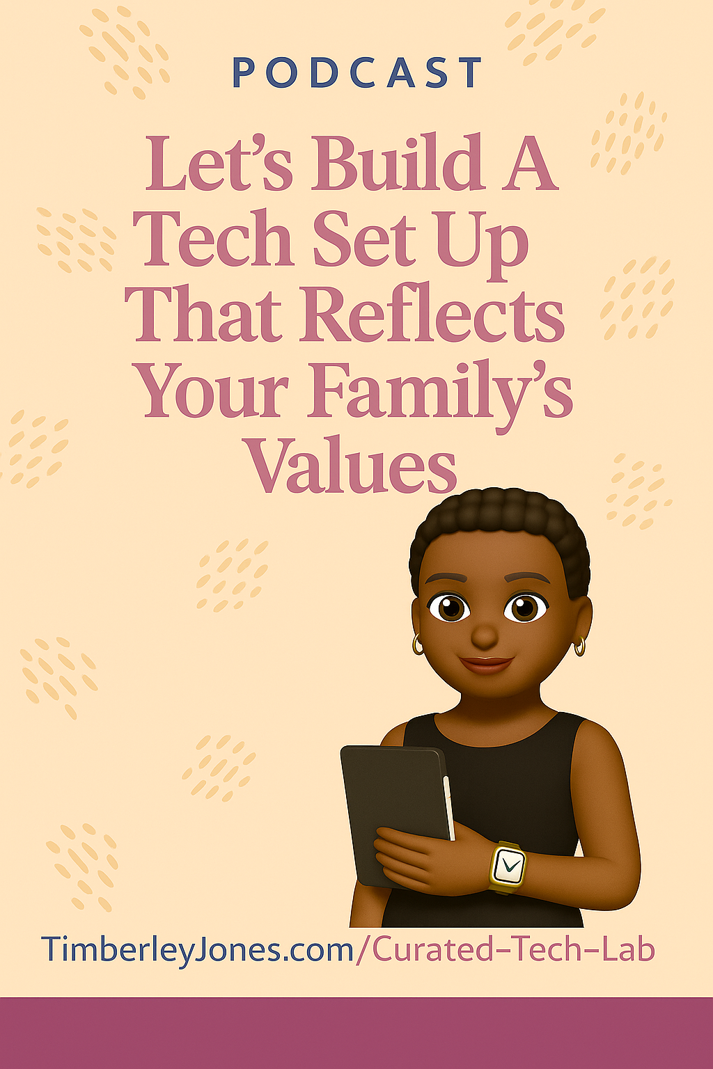Digital illustration of Timberley Jones holding a tablet, promoting a family tech podcast episode titled "Let’s Build A Tech Set Up That Reflects Your Family’s Values"